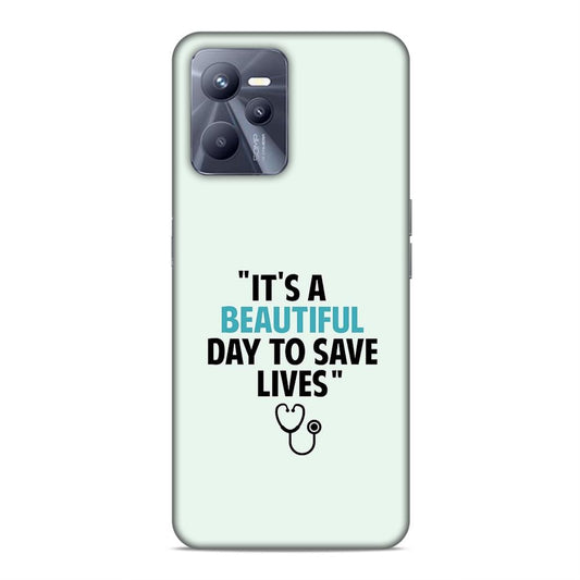 Beautiful Day to Save Lives Hard Back Case For Realme C35