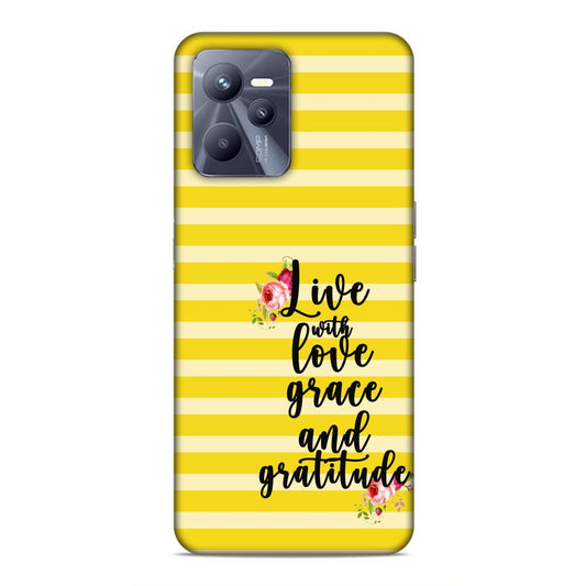 Live with Love Grace and Gratitude Hard Back Case For Realme C35