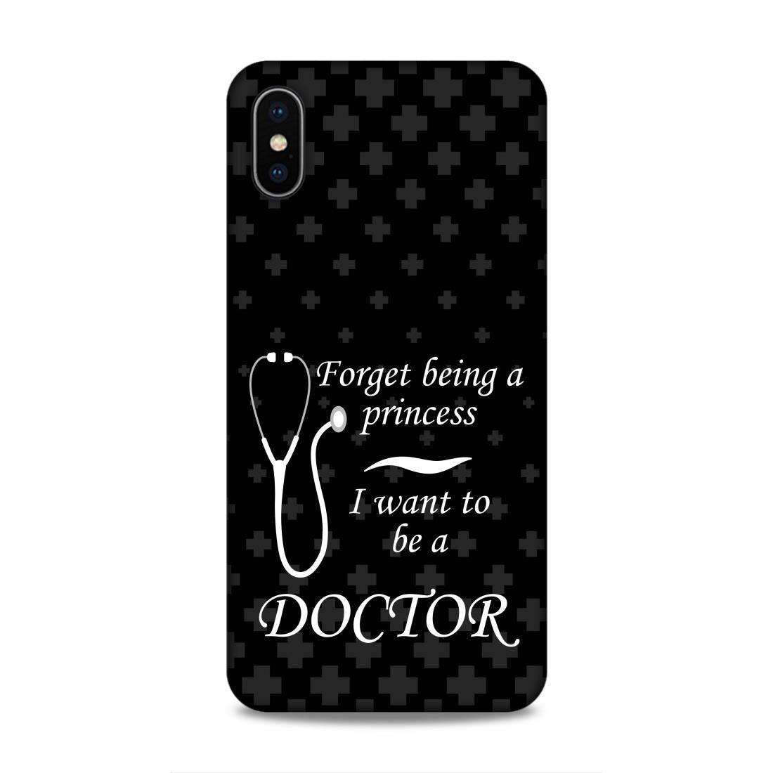 Forget Princess Be Doctor Hard Back Case For Apple iPhone XS Max - Right Marc