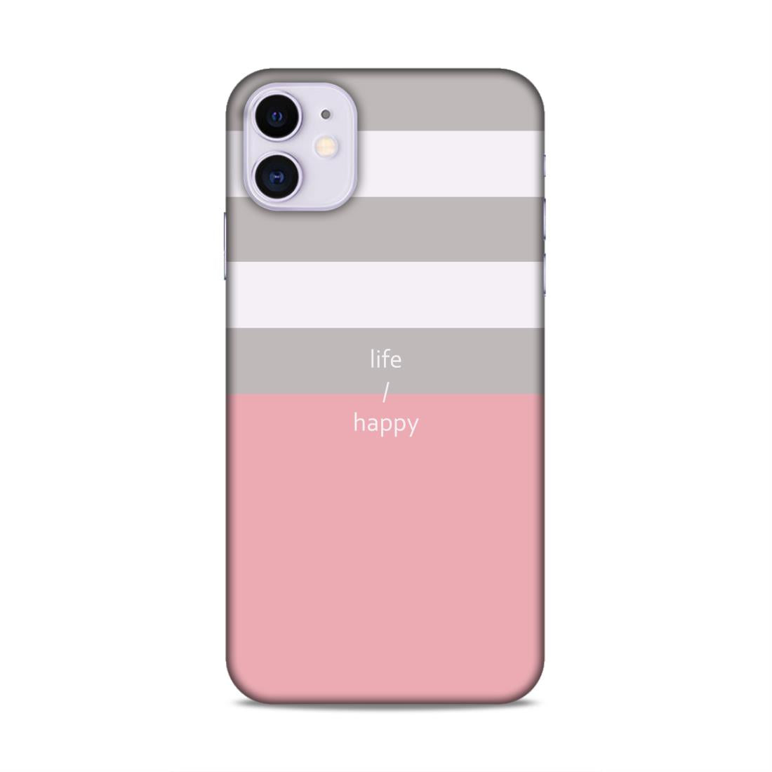 Life Happy Hard Back Case For Apple iPhone 11