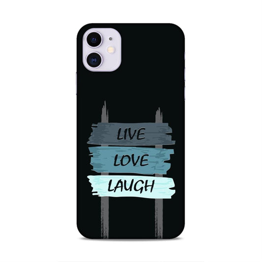 Live Love Laugh Hard Back Case For Apple iPhone 11