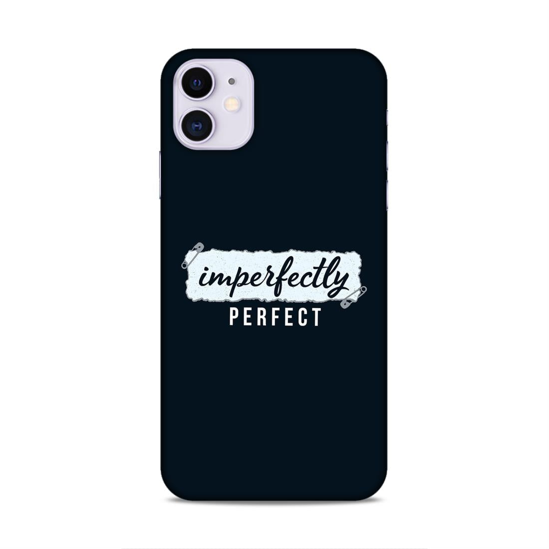 Imperfectely Perfect Hard Back Case For Apple iPhone 11