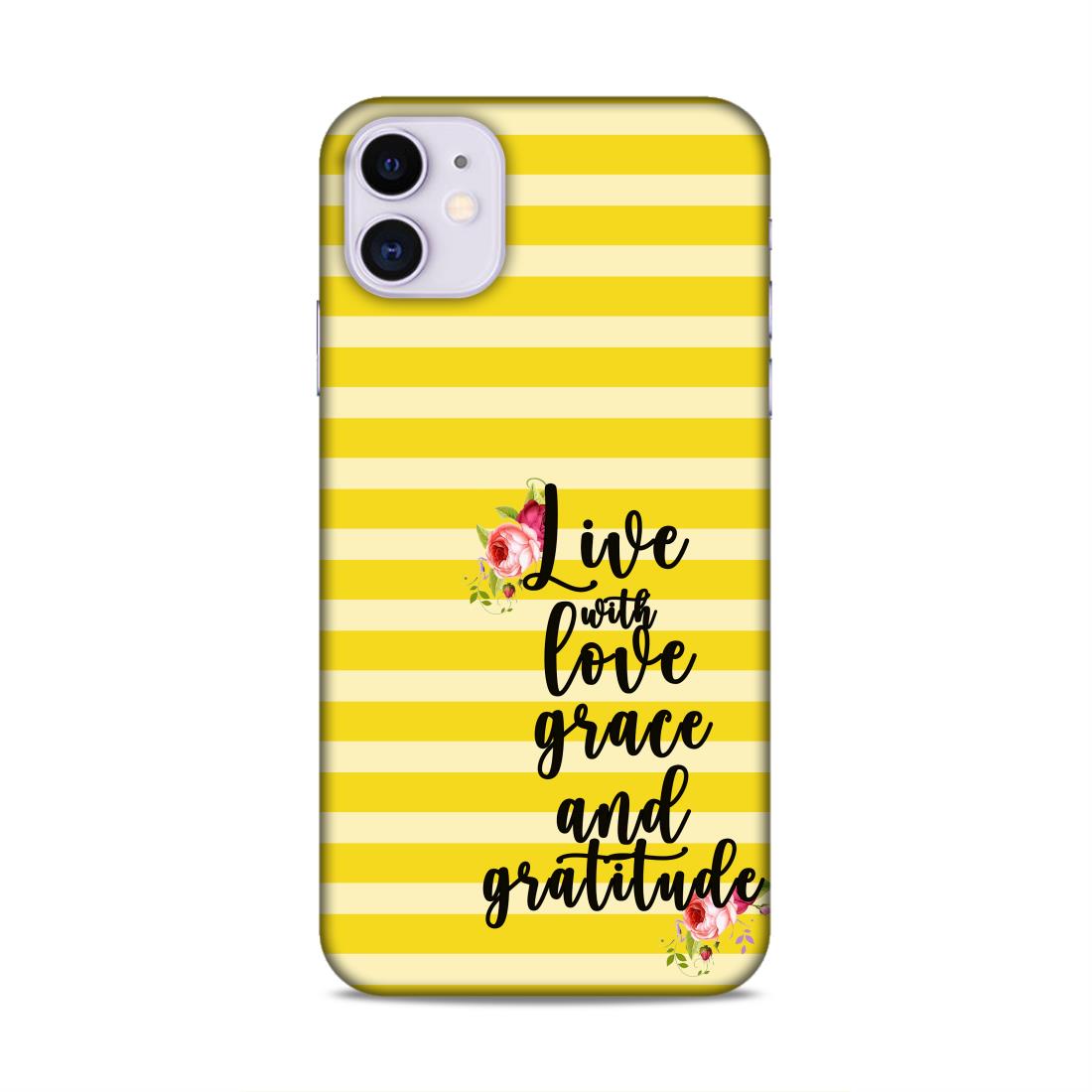 Live with Love Grace and Gratitude Hard Back Case For Apple iPhone 11