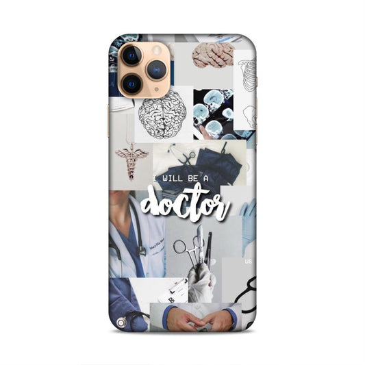 Will Be a Doctor Hard Back Case For Apple iPhone 11 Pro