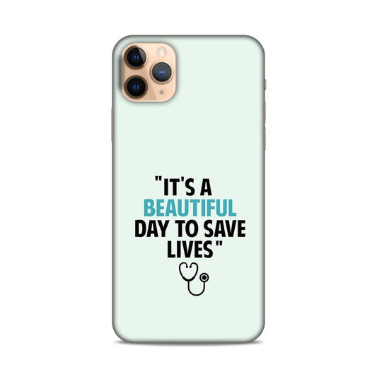Beautiful Day to Save Lives Hard Back Case For Apple iPhone 11 Pro