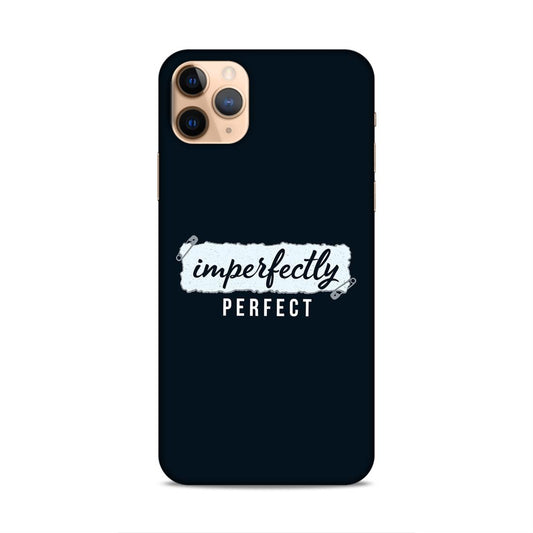 Imperfectely Perfect Hard Back Case For Apple iPhone 11 Pro