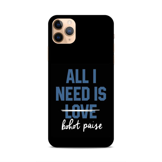 All I need is Bhot Paise Hard Back Case For Apple iPhone 11 Pro