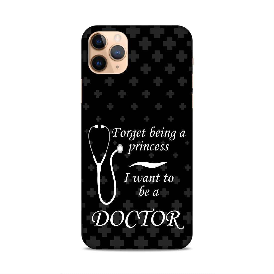 Forget Princess Be Doctor Hard Back Case For Apple iPhone 11 Pro