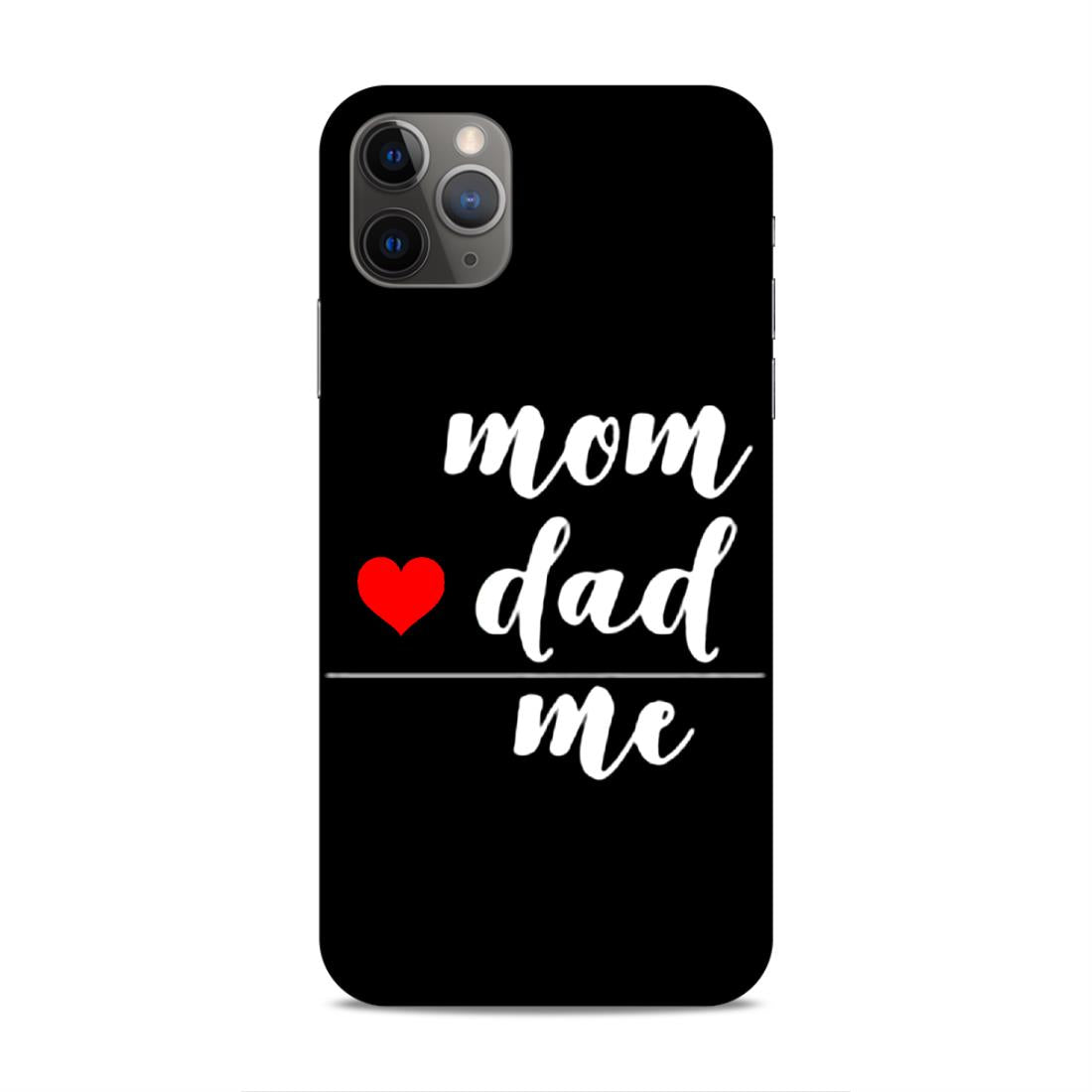 Mom Love Dad Me Hard Back Case For Apple iPhone 11 Pro Max