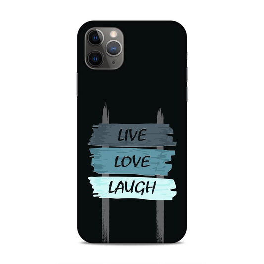 Live Love Laugh Hard Back Case For Apple iPhone 11 Pro Max
