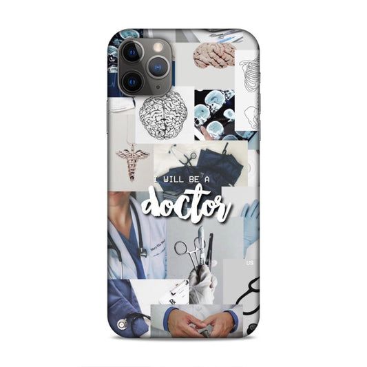 Will Be a Doctor Hard Back Case For Apple iPhone 11 Pro Max