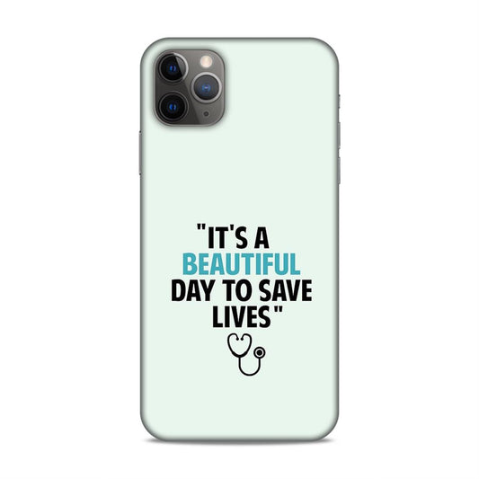 Beautiful Day to Save Lives Hard Back Case For Apple iPhone 11 Pro Max