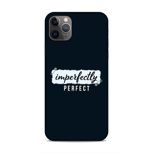 Imperfectely Perfect Hard Back Case For Apple iPhone 11 Pro Max
