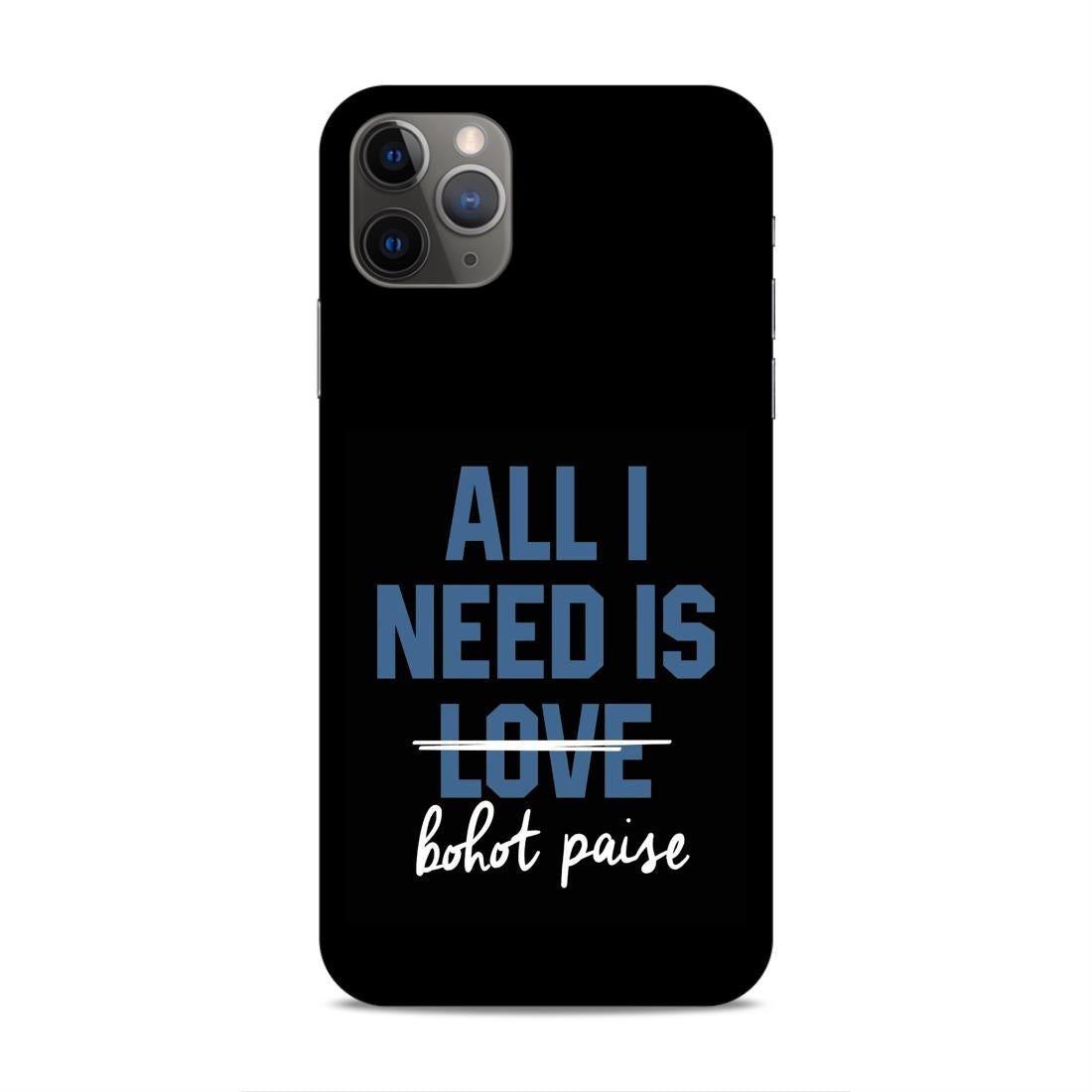 All I need is Bhot Paise Hard Back Case For Apple iPhone 11 Pro Max