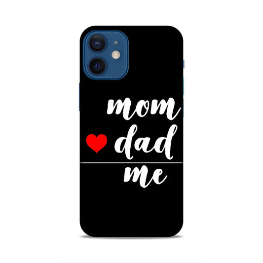 Mom Love Dad Me Hard Back Case For Apple iPhone 12 Mini