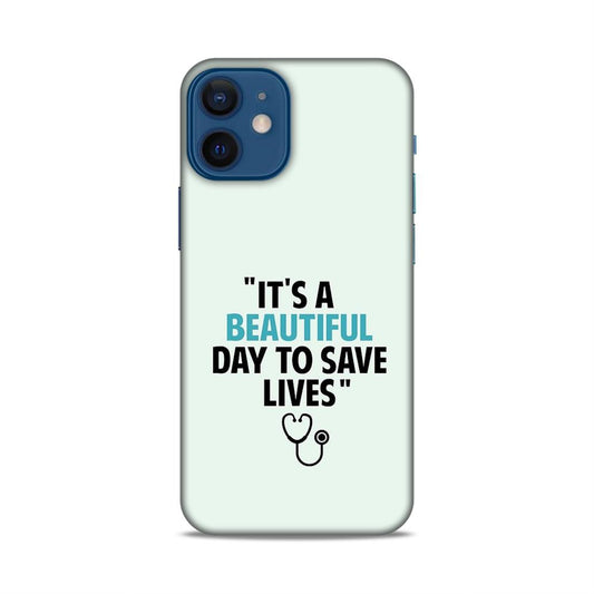 Beautiful Day to Save Lives Hard Back Case For Apple iPhone 12 Mini