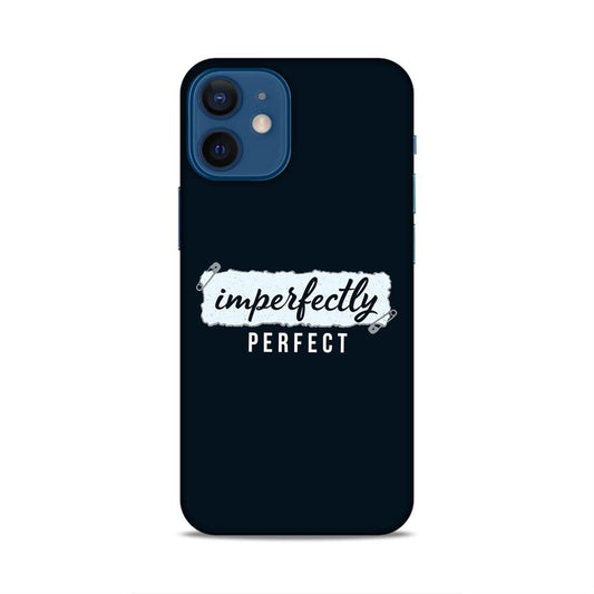 Imperfectely Perfect Hard Back Case For Apple iPhone 12 Mini