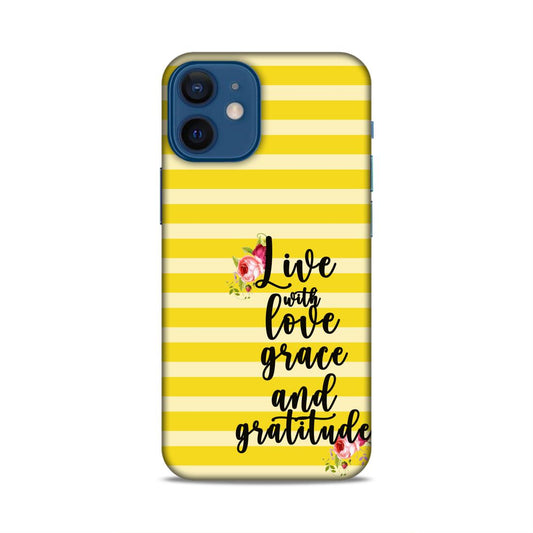 Live with Love Grace and Gratitude Hard Back Case For Apple iPhone 12 Mini