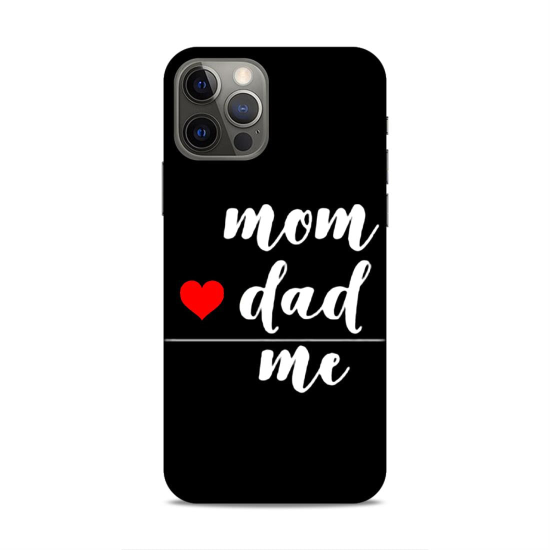 Mom Love Dad Me Hard Back Case For Apple iPhone 12 / 12 Pro