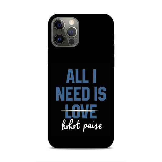 All I need is Bhot Paise Hard Back Case For Apple iPhone 12 / 12 Pro