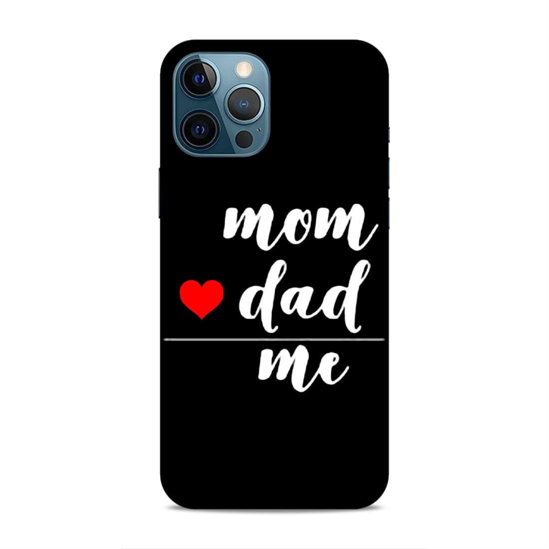 Mom Love Dad Me Hard Back Case For Apple iPhone 12 Pro Max