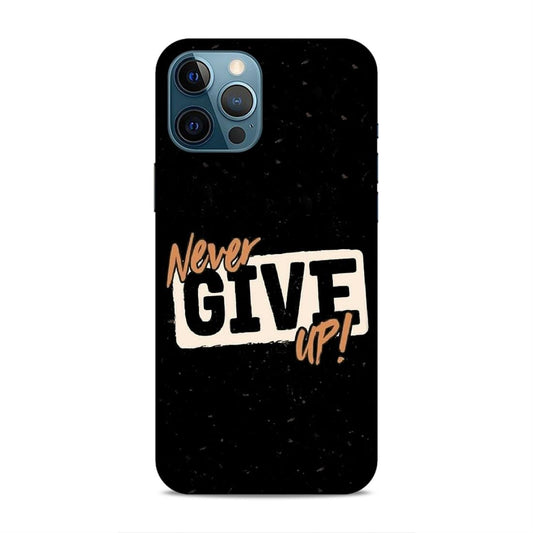 Never Give Up Hard Back Case For Apple iPhone 12 Pro Max