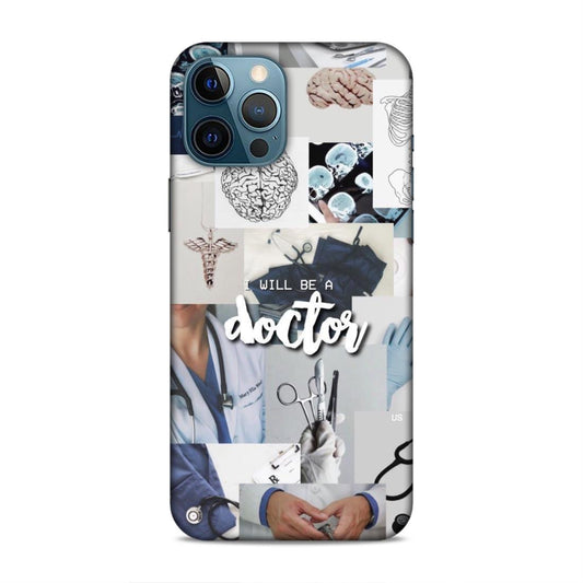Will Be a Doctor Hard Back Case For Apple iPhone 12 Pro Max