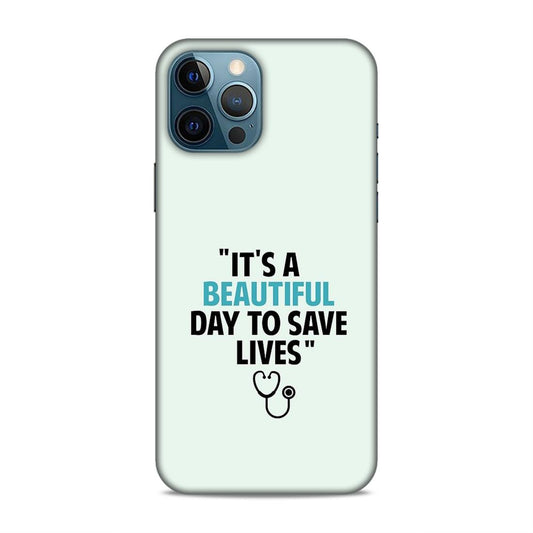 Beautiful Day to Save Lives Hard Back Case For Apple iPhone 12 Pro Max
