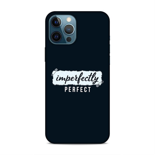 Imperfectely Perfect Hard Back Case For Apple iPhone 12 Pro Max