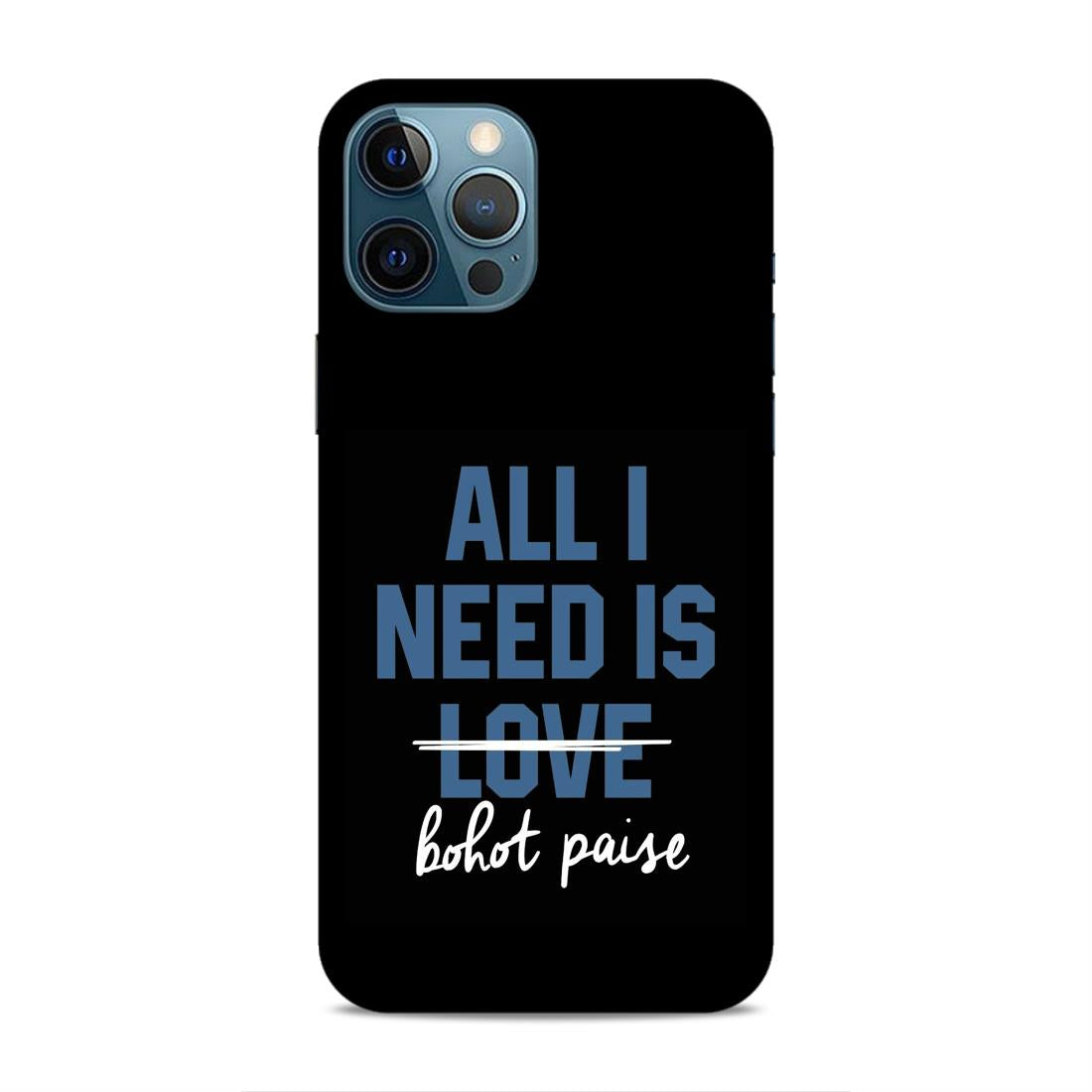All I need is Bhot Paise Hard Back Case For Apple iPhone 12 Pro Max
