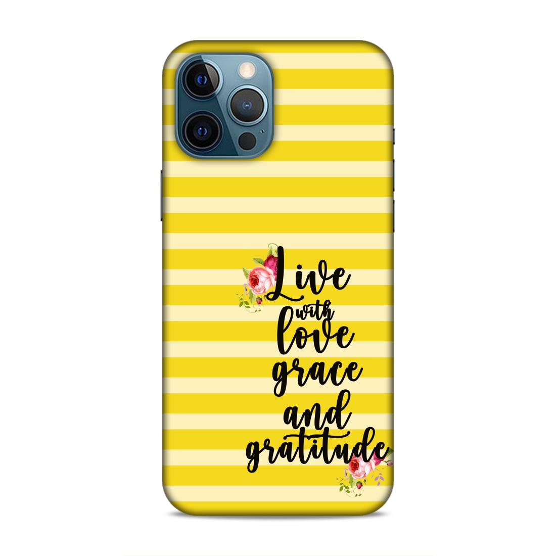Live with Love Grace and Gratitude Hard Back Case For Apple iPhone 12 Pro Max