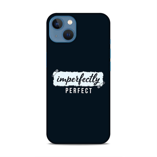Imperfectely Perfect Hard Back Case For Apple iPhone 13 / 14