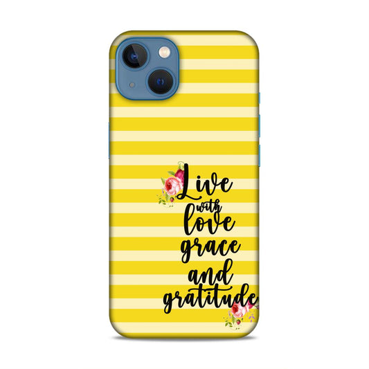 Live with Love Grace and Gratitude Hard Back Case For Apple iPhone 13 / 14