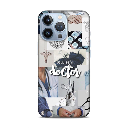 Will Be a Doctor Hard Back Case For Apple iPhone 13 Pro