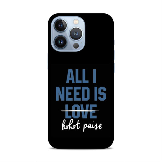 All I need is Bhot Paise Hard Back Case For Apple iPhone 13 Pro