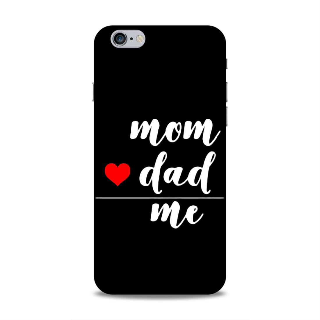 Mom Love Dad Me Hard Back Case For Apple iPhone 6 Plus / 6s Plus