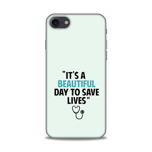 Beautiful Day to Save Lives Hard Back Case For Apple iPhone 7 / 8 / SE 2020