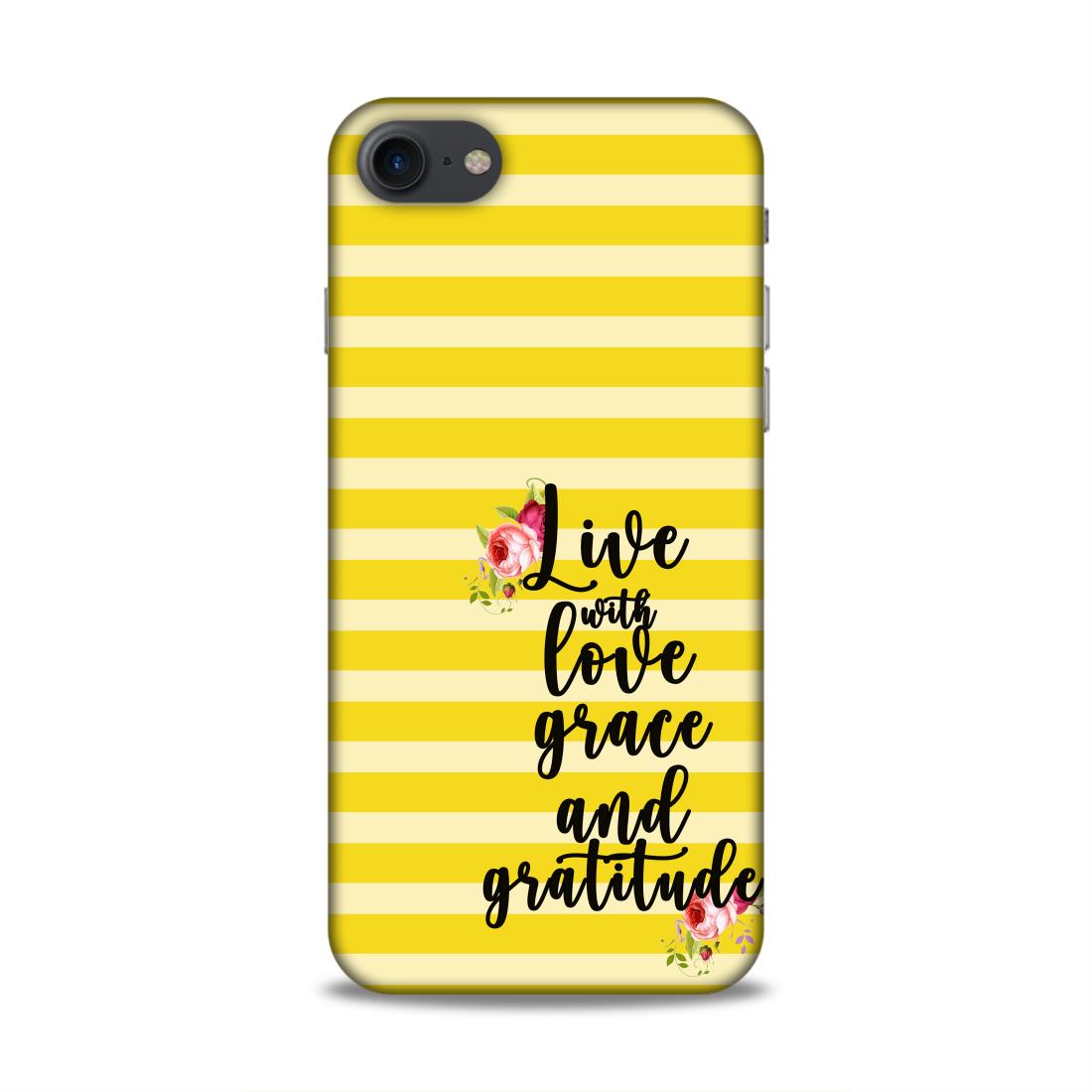 Live with Love Grace and Gratitude Hard Back Case For Apple iPhone 7 / 8 / SE 2020