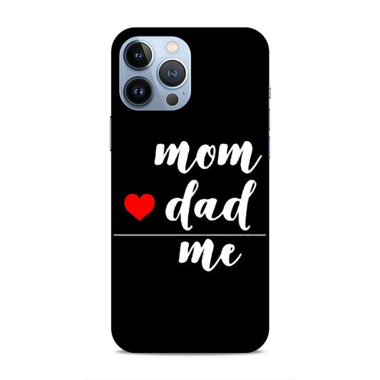 Mom Love Dad Me Hard Back Case For Apple iPhone 13 Pro Max