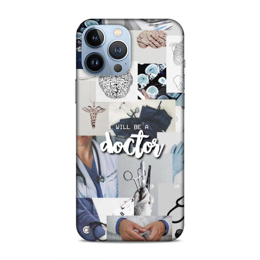 Will Be a Doctor Hard Back Case For Apple iPhone 13 Pro Max