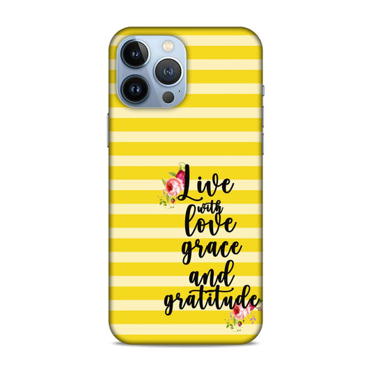 Live with Love Grace and Gratitude Hard Back Case For Apple iPhone 13 Pro Max