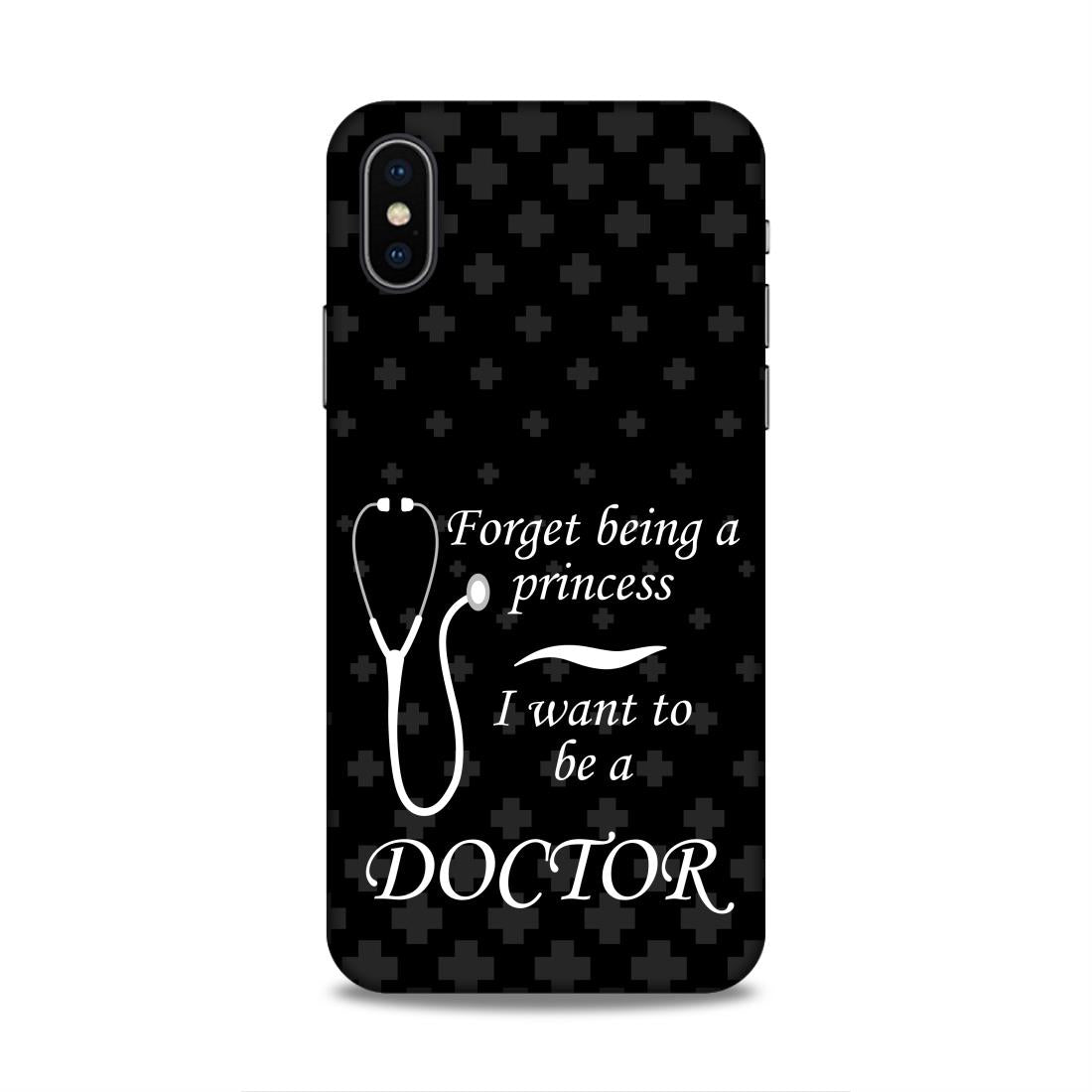 Forget Princess Be Doctor Hard Back Case For Apple iPhone X/XS
