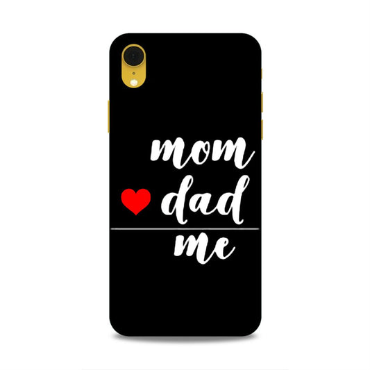 Mom Love Dad Me Hard Back Case For Apple iPhone XR
