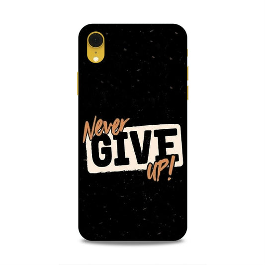 Never Give Up Hard Back Case For Apple iPhone XR