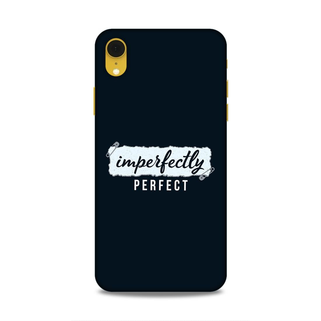 Imperfectely Perfect Hard Back Case For Apple iPhone XR