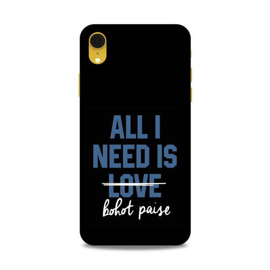 All I need is Bhot Paise Hard Back Case For Apple iPhone XR