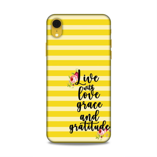 Live with Love Grace and Gratitude Hard Back Case For Apple iPhone XR