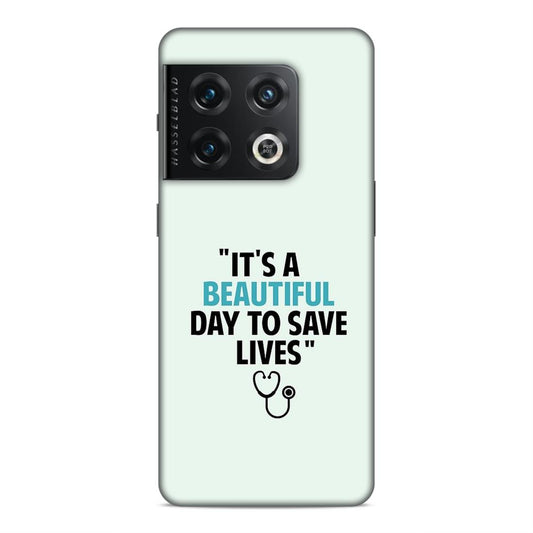 Beautiful Day to Save Lives Hard Back Case For OnePlus 10 Pro