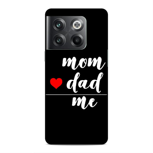 Mom Love Dad Me Hard Back Case For OnePlus 10T