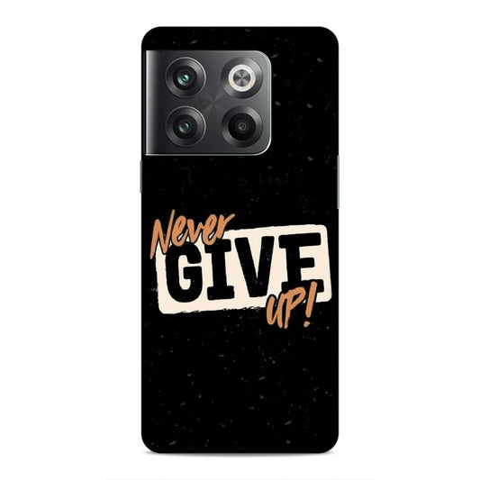 Never Give Up Hard Back Case For OnePlus 10T